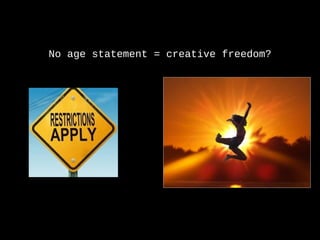 No age statement = creative freedom?
 