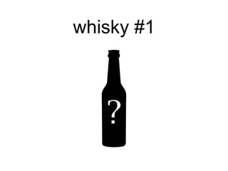 whisky #1
 