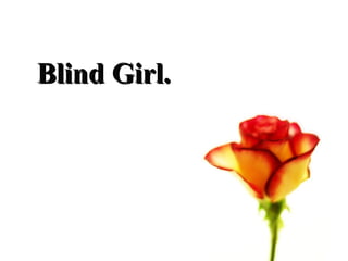 Blind Girl.  