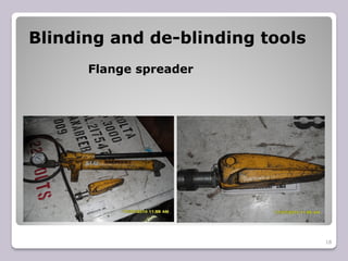 Blinding and de-blinding tools
Flange spreader
18
 