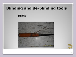 Blinding and de-blinding tools
Drifts
20
 
