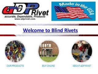 Welcome to Blind Rivets 
 