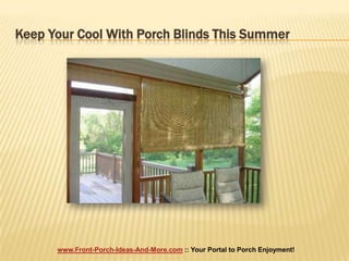 Keep Your Cool With Porch Blinds This Summer 