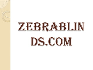 Zebrablin
ds.com
 