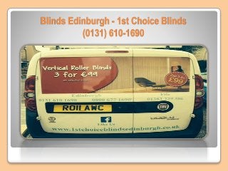 Blinds Edinburgh - 1st Choice Blinds
(0131) 610-1690
 