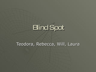 Blind Spot Teodora, Rebecca, Will, Laura 