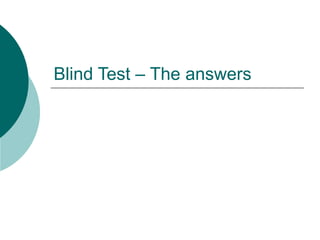 Blind Test – The answers 
