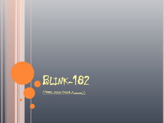 Blink-182 ((1992-2005/2009-Presente)) 