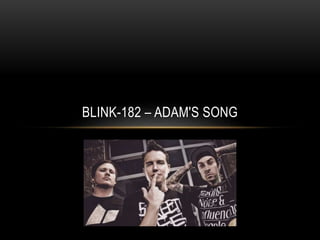 BLINK-182 – ADAM'S SONG
 
