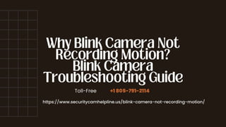 Blink Camera Not Recording Motion -Fix 1-8057912114 Blink Camera Not Working.ppt