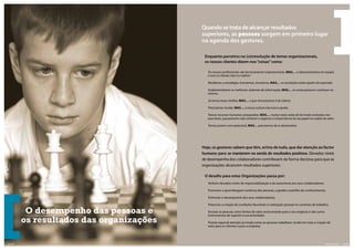 Quando se trata de alcançar resultados
                                             superiores, as pessoas surgem em primeiro lugar
                                             na agenda dos gestores.

                                             _ Enquanto parceiros na (co)resolução de temas organizacionais,
                                               os nossos clientes dizem-nos “coisas” como:

                                               • Os nossos pro ssionais são tecnicamente irrepreensíveis, MAS… o relacionamento em equipa
                                                 e com os clientes não é o melhor!

                                               • Mudámos a estratégia, investimos, inovámos, MAS… os resultados estão aquém do esperado.

                                               • Implementámos os melhores sistemas de informação, MAS… as coisas parecem continuar na
                                                 mesma.

                                               • Já temos boas che as, MAS… o que necessitamos é de Líderes.

                                               • Precisamos mudar, MAS… a nossa cultura não está a ajudar.

                                               • Temos recursos humanos preparados, MAS… muitas vezes estão de tal modo centrados nas
                                                 suas áreas, que parecem não conhecer o negócio e a importância do seu papel na cadeia de valor.

                                               • Temos jovens com potencial, MAS… precisamos de os desenvolver.




                                             Hoje, os gestores sabem que têm, acima de tudo, que dar atenção ao factor
                                             humano para se manterem na senda de resultados positivos. Elevados níveis
                                             de desempenho dos colaboradores contribuem de forma decisiva para que as
                                             organizações alcancem resultados superiores.

                                             _ O desa o para estas Organizações passa por:
                                               • Atribuir elevados níveis de responsabilização e de autonomia aos seus colaboradores;

                                               • Promover a aprendizagem contínua das pessoas, a gestão e partilha do conhecimento;

                                               • Estimular o desempenho dos seus colaboradores;

                                               • Potenciar a criação de condições favoráveis à realização pessoal no contexto de trabalho;

             O desempenho das pessoas e        • Encarar as pessoas como fontes de valor acrescentado para o seu negócio e não como
                                                 instrumentos de suporte à sua actividade;
            os resultados das organizações     • Prestar especial atenção ao modo como as pessoas trabalham, tendo em vista a criação de
                                                 valor para os clientes e para a empresa.




| pág. 02                                                                                                                               Blink Consulting | pág. 03
 