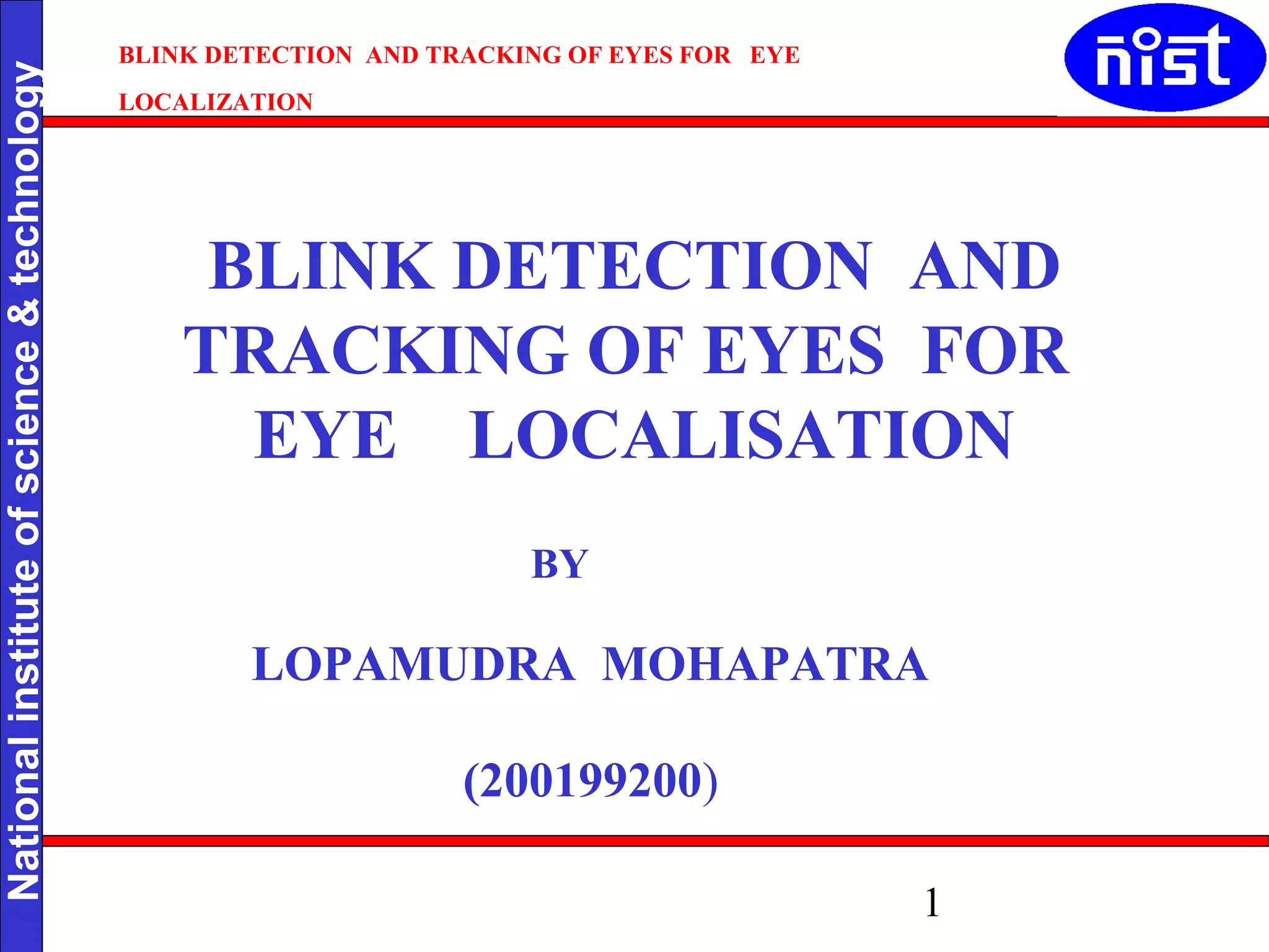 Blink detection and tracking of eyes for eye localisat | PPT