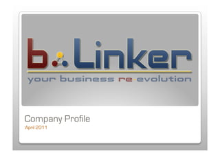 Company Profile
April 2011
 