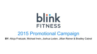 2015 Promotional Campaign
BY: Alicja Fratczak, Michael Irwin, Joshua Loden, Jillian Reiner & Bradley Cabral
 