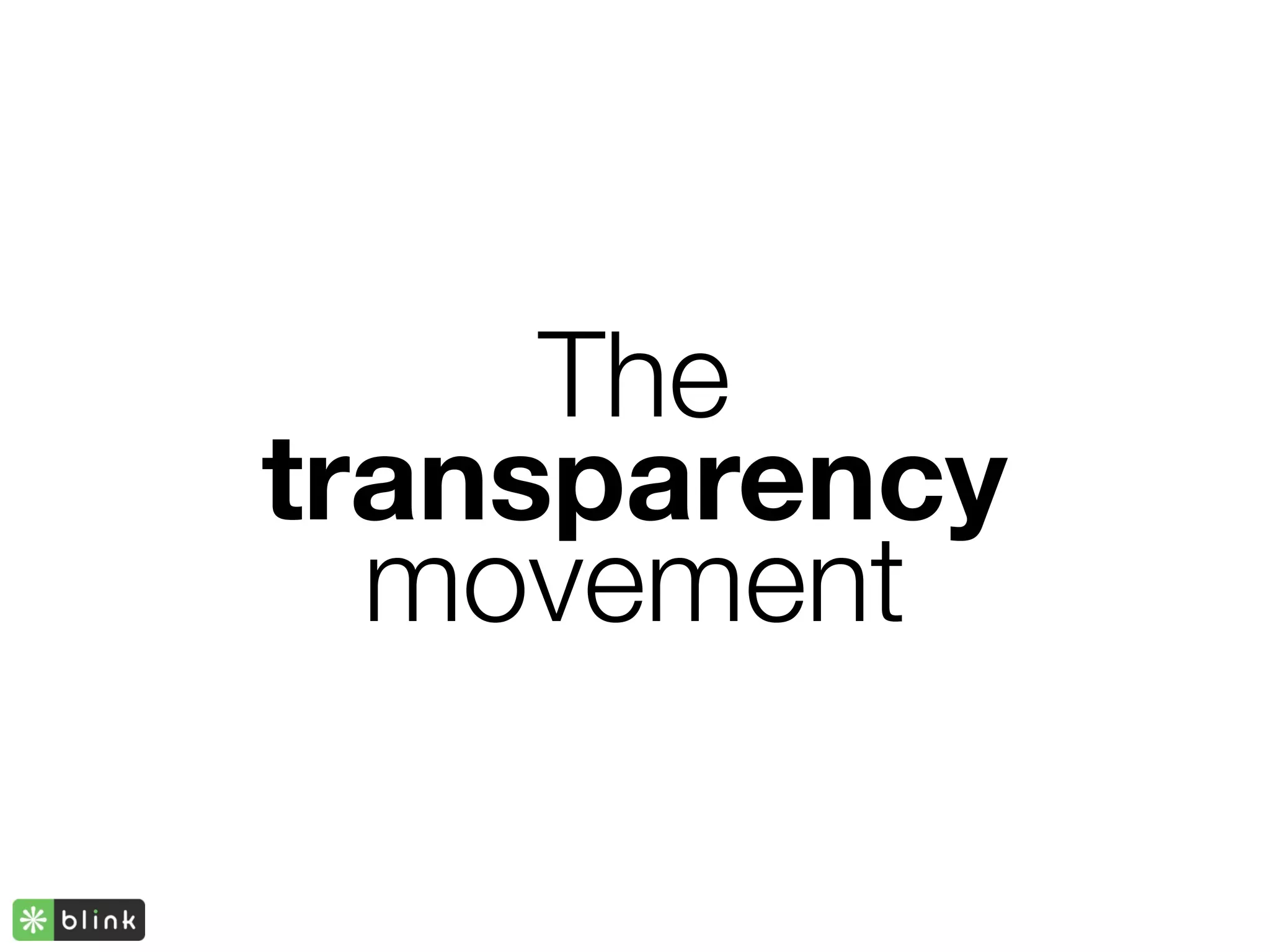 The
transparency
  movement
 