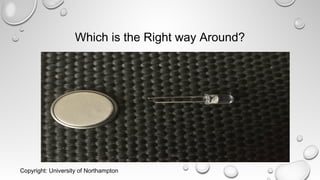 Which is the Right way Around?
Copyright: University of Northampton
 