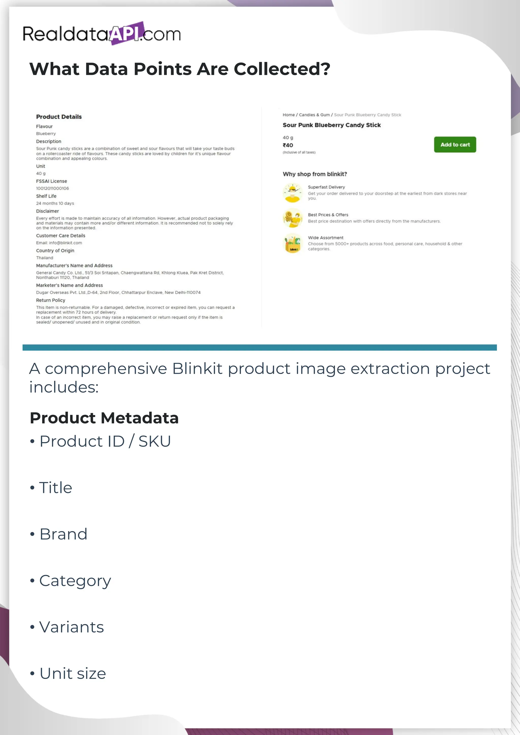 What Data Points Are Collected? A comprehensive Blinkit product image extraction project includes: Product Metadata • Product ID / SKU • Title • Brand • Category • Variants • Unit size 