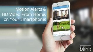 Motion Alerts &
HD Video From Home,
on Your Smartphone!
 