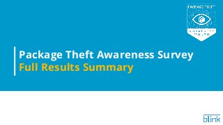 Package Theft Awareness Survey
Full Results Summary
 