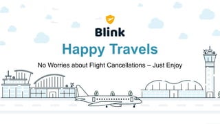 Happy Travels
No Worries about Flight Cancellations – Just Enjoy
 