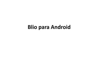 Blio para Android
 