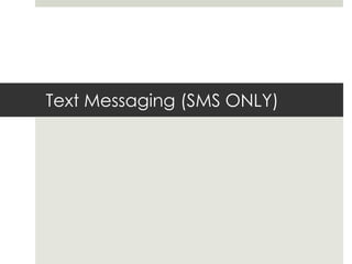 Text Messaging (SMS ONLY)