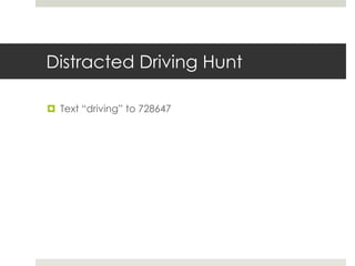 Distracted Driving HuntText “driving” to 728647