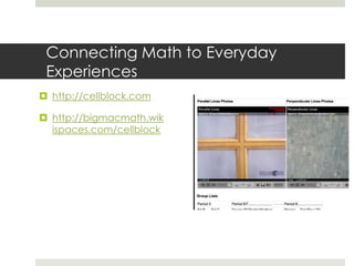 Connecting Math to Everyday Experienceshttp://cellblock.comhttp://bigmacmath.wikispaces.com/cellblock