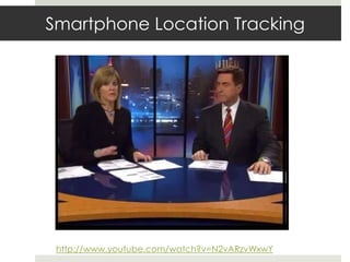 Smartphone Location Trackinghttp://www.youtube.com/watch?v=N2vARzvWxwY