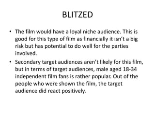 BLITZEDThe film featured a soundtrack from Thom Yorke which I acquired from XL Recordings. As his music is widely considered to be some of the best alternative music available, this will immediately appeal to fans of alternative and independent media.