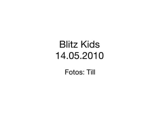 Blitz Kids 14.05.2010 Fotos: Till 