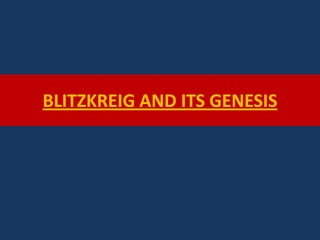 BLITZKREIG AND ITS GENESIS
 