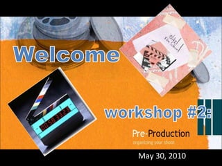 May 30, 2010 Welcome workshop #2: 