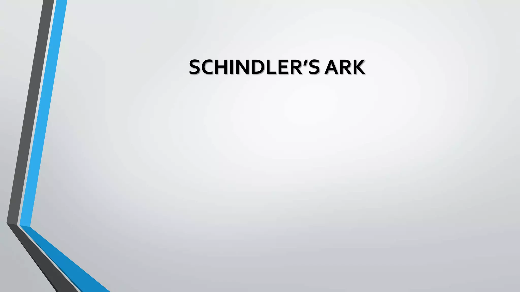 SCHINDLER’S ARK
 