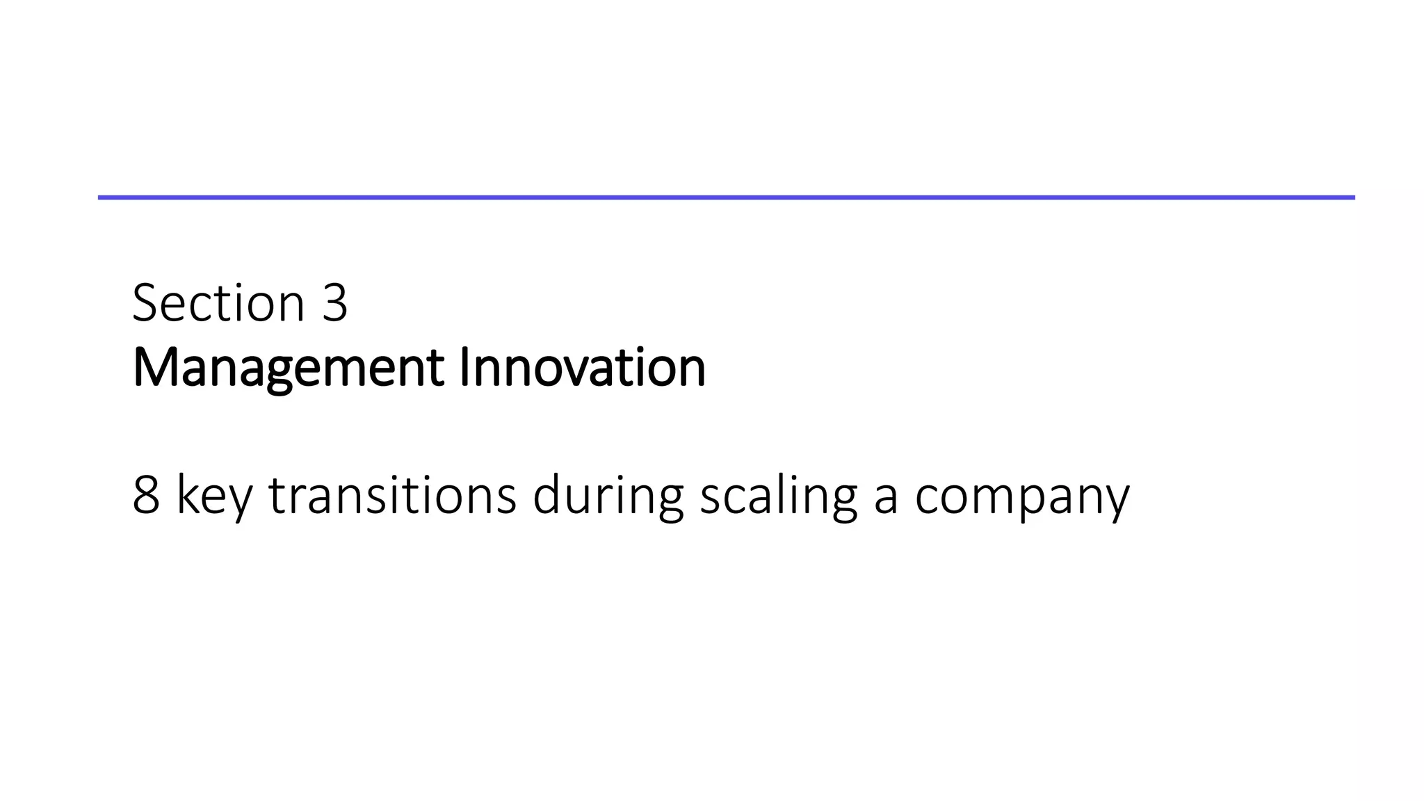 Section 3
Management Innovation
8 key transitions during scaling a company
 