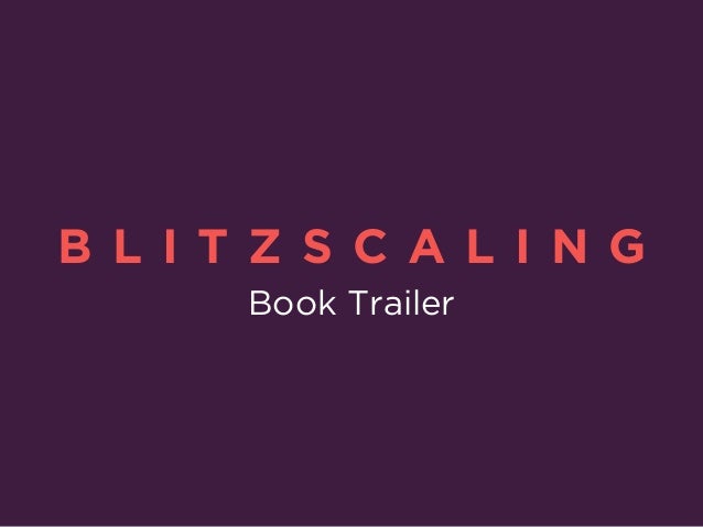 B L I T Z S C A L I N G
Book Trailer
 