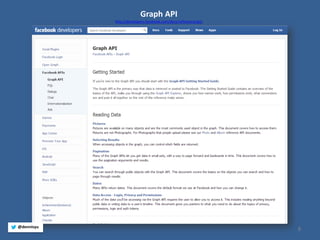 8 
Graph API 
http://developers.facebook.com/docs/reference/api/ 
@dennisyu  
