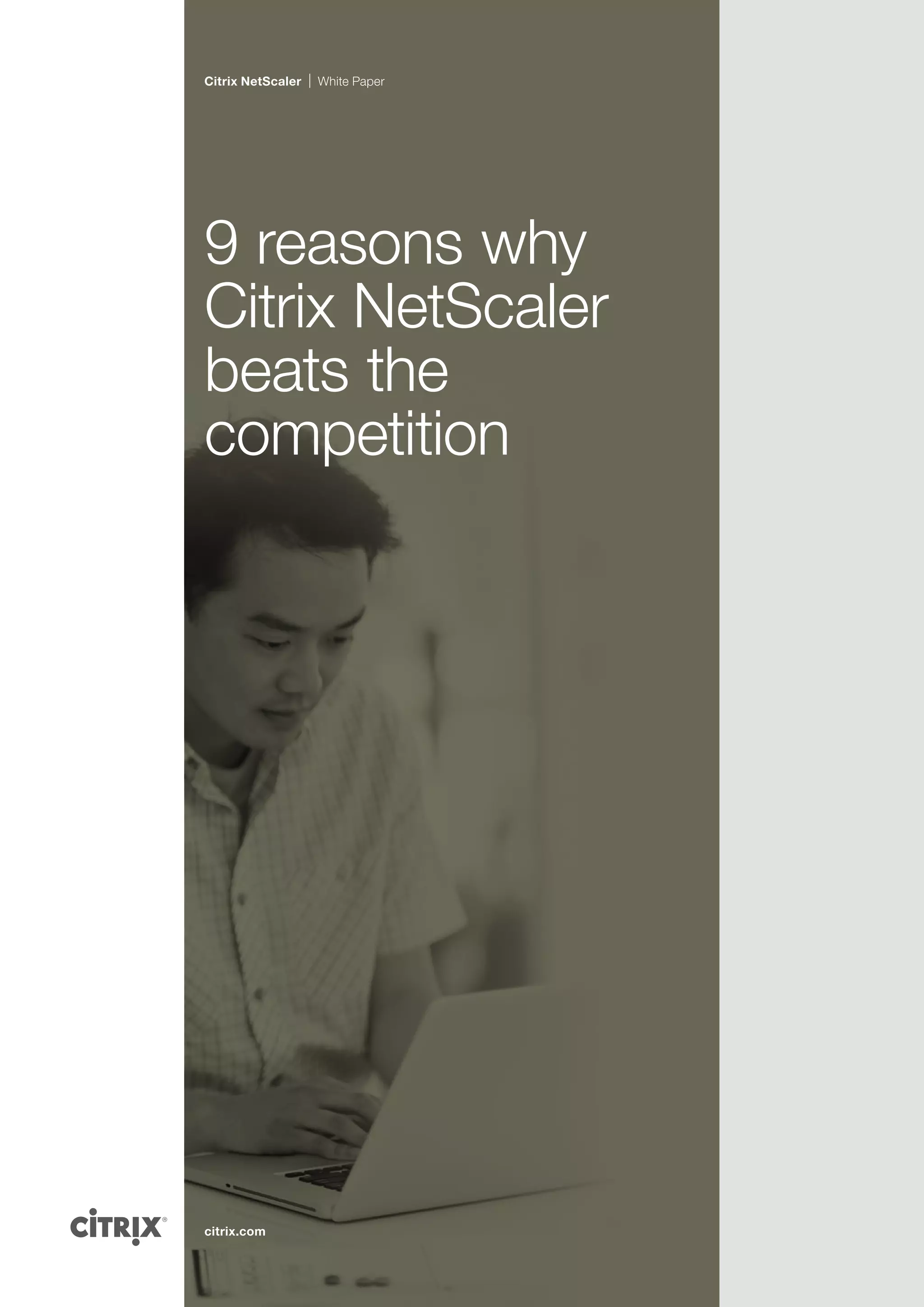 Citrix NetScaler   White Paper




9 reasons why
Citrix NetScaler
beats the
competition




citrix.com
 