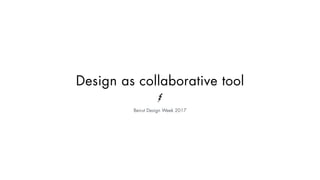 Design as collaborative tool
Beirut Design Week 2017
 