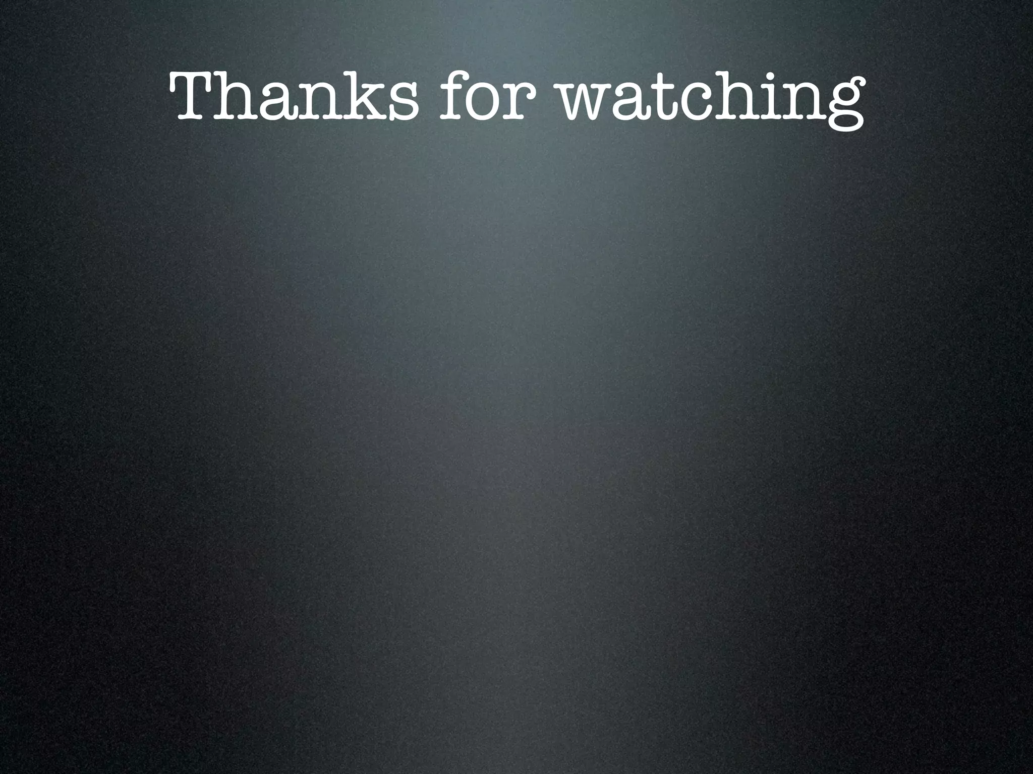 Thanks for watching
 
