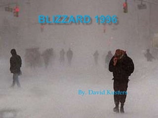 BLIZZARD 1996 By. David Kusters 