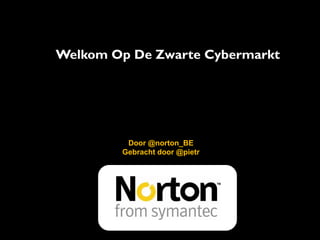 Welkom Op De Zwarte Cybermarkt




         Door @norton_BE
        Gebracht door @pietr
 