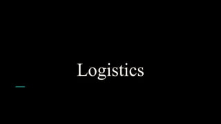 Logistics
 