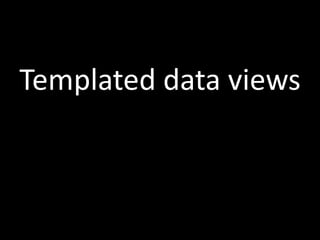 Templated data views
 