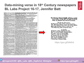 19@imagineUCSD @BL_Labs @BL_DigiSchol #bldigital https://goo.gl/2qqj6V
Data-mining verse in 18th
Century newspapers
BL Labs Project 16-17, Jennifer Batt
https://goo.gl/5Akthd
 