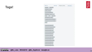 110
@BL_Labs #DHA2018 @BL_DigiSchol labs@bl.uk
Tags!
 