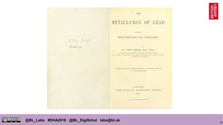 62
@BL_Labs #DHA2018 @BL_DigiSchol labs@bl.uk
 