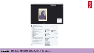 81
@BL_Labs #DHA2018 @BL_DigiSchol labs@bl.uk
 