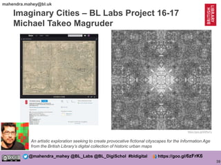 39
@mahendra_mahey @BL_Labs @BL_DigiSchol #bldigital https://goo.gl/6zFrK6
mahendra.mahey@bl.uk
Imaginary Cities – BL Labs...