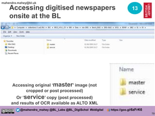 79
@mahendra_mahey @BL_Labs @BL_DigiSchol #bldigital https://goo.gl/6zFrK6
mahendra.mahey@bl.uk
Accessing digitised newspa...